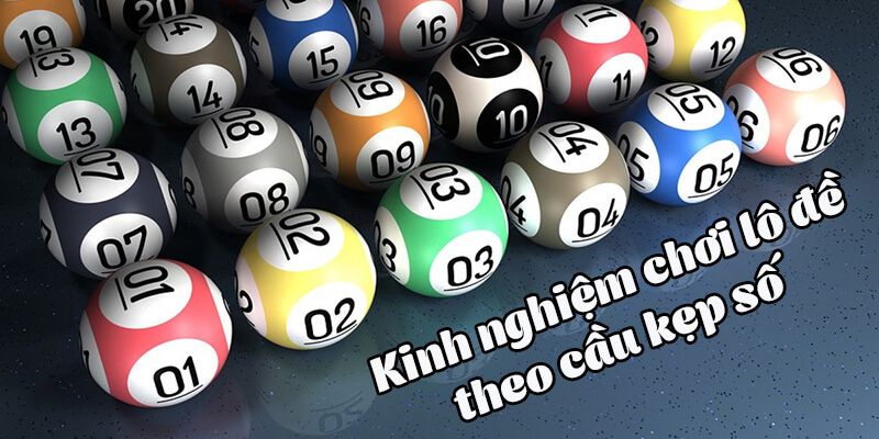 Kinh nghiệm lô đề miền Bắc - cầu kẹp số