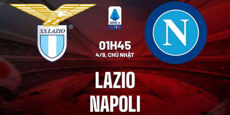 Nhận Định, Soi Kèo Lazio Vs Napoli | 01h45, Ngày 04/09/2022