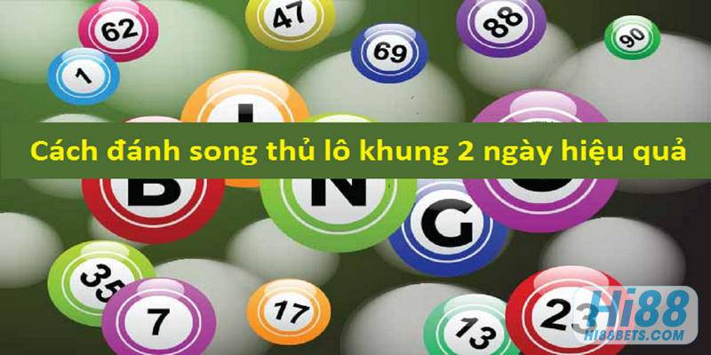 Nuôi lô song thủ khung 2 ngày dựa vào tổng số giải đặc biệt