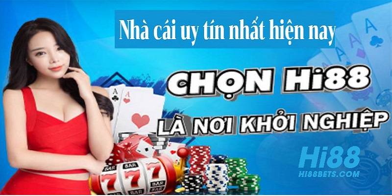 Nhà cái HI88- khẳng định thương hiệu lâu đời trên thị trường