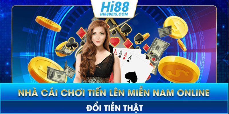 5+ Nhà Cái Chơi Tiến Lên Miền Nam Online Đổi Tiền Uy Tín