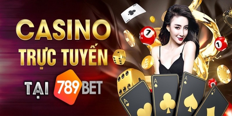 789BET - Khám phá bất tận Casino đẳng cấp