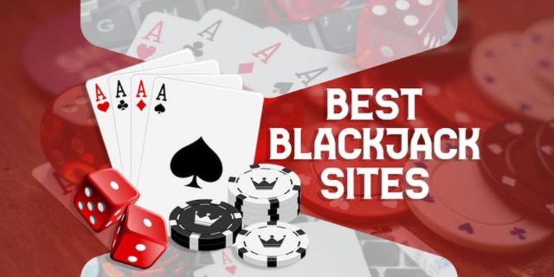 Chọn địa chỉ chơi Blackjack uy tín