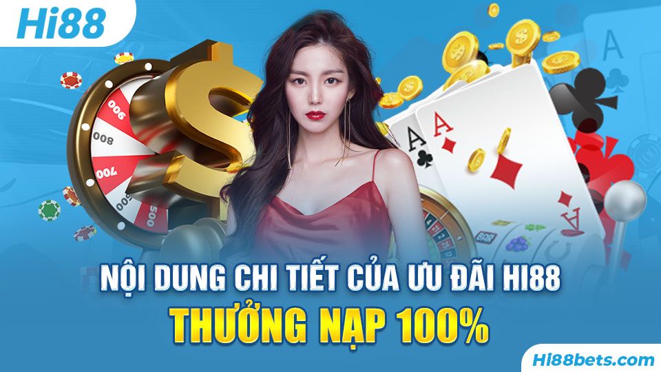 Nội dung chi tiết của ưu đãi Hi88 Thưởng Nạp 100%