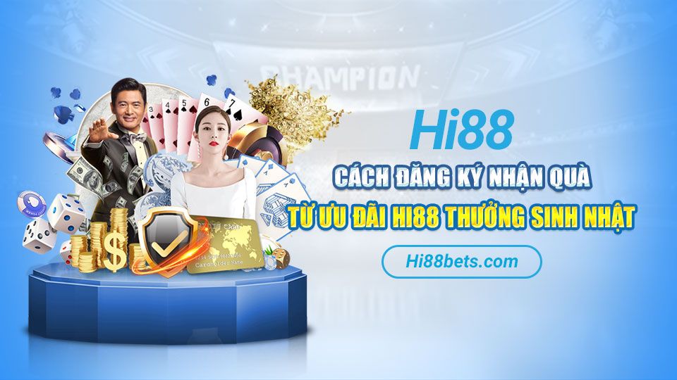 Cách đăng ký nhận quà từ ưu đãi Hi88 Thưởng Sinh Nhật