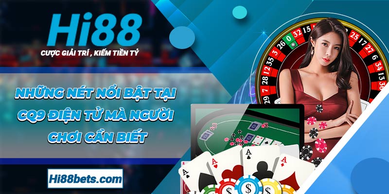 Những nét nổi bật tại CQ9 Điện Tử mà người chơi cần biết