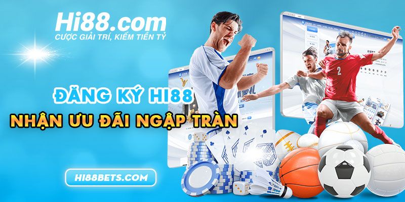 Đăng ký Hi88, nhận ưu đãi ngập tràn