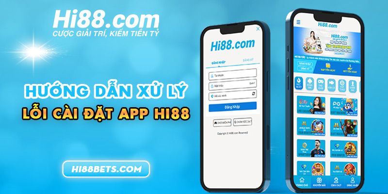 Xử lý lỗi tải App Hi88