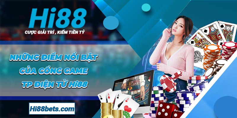 Những điểm nổi bật của cổng game TP Điện Tử Hi88