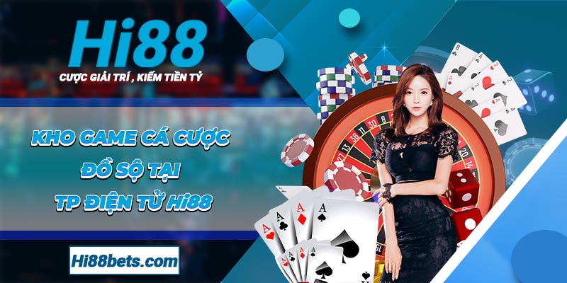 Kho game cá cược đồ sộ tại TP Điện Tử Hi88