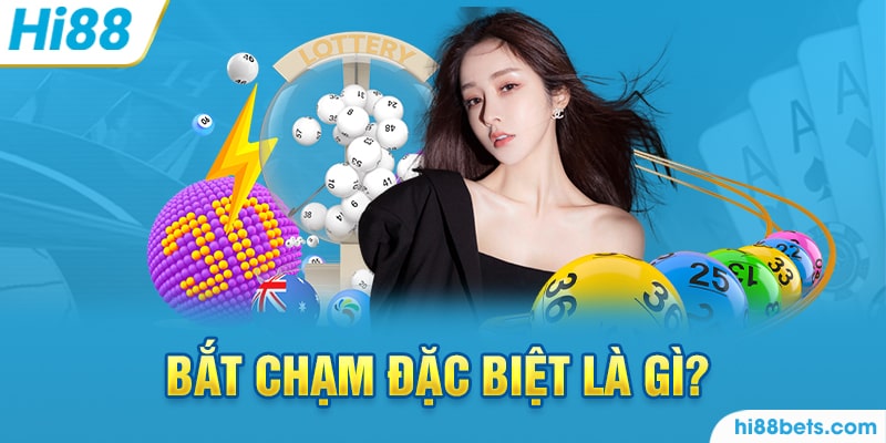 Bắt chạm đặc biệt là như thế nào?