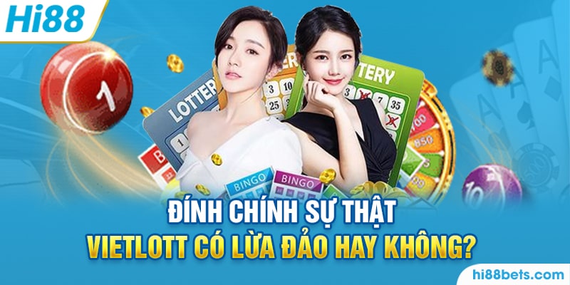 Bàn luận xoay quanh vấn đề vietlott có lừa đảo không?