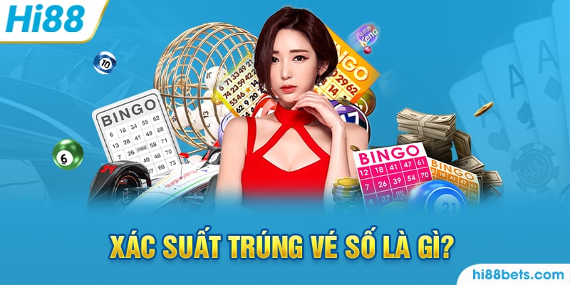 Giải đáp xác suất trúng vé số là gì?