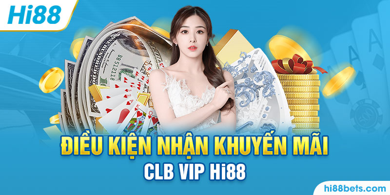 Điều kiện nhận khuyến mãi CLB VIP Hi88 thành công