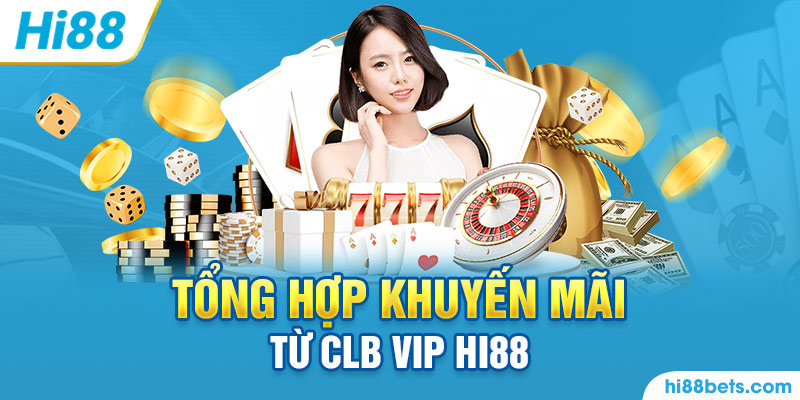 Tưng bừng nhận thưởng khi tham gia CLB VIP Hi88