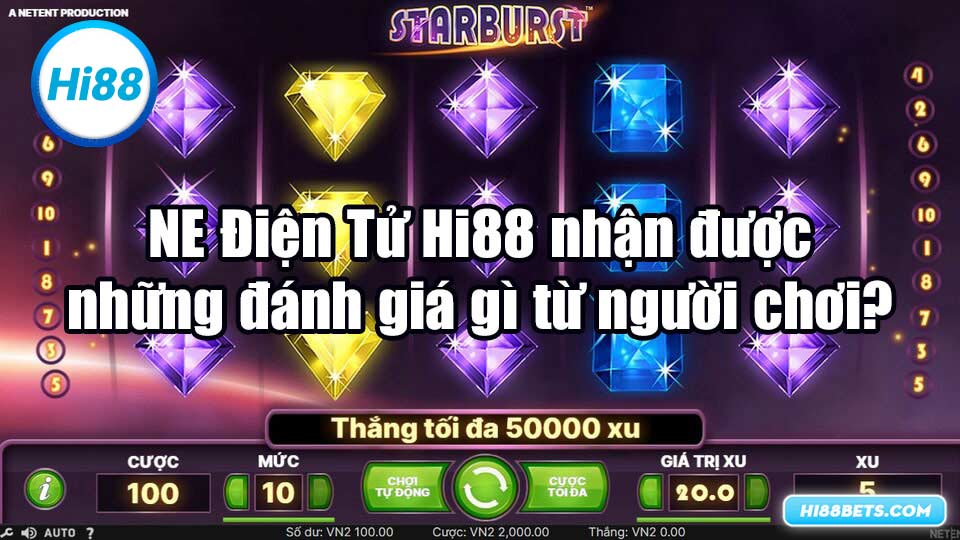 NE Điện Tử Hi88 nhận được những đánh giá gì từ người chơi?