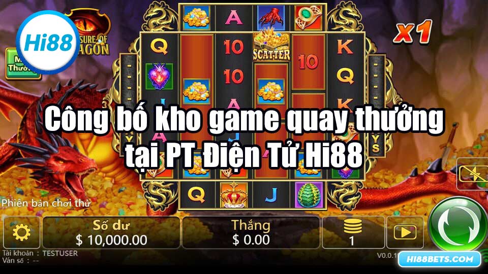 Công bố kho game quay thưởng tại PT Điện Tử Hi88