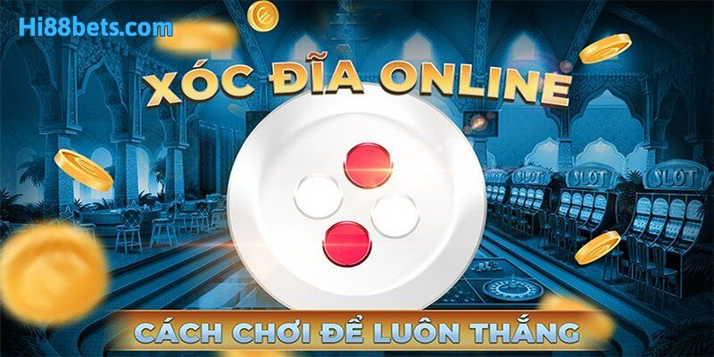 Bí kíp chơi game xóc đĩa trực tuyến thắng tiền